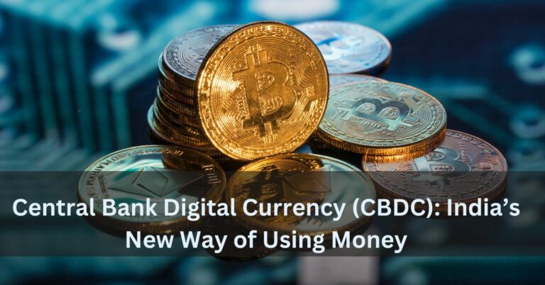 Central Bank Digital Currency (CBDC): India’s New Way of Using Money