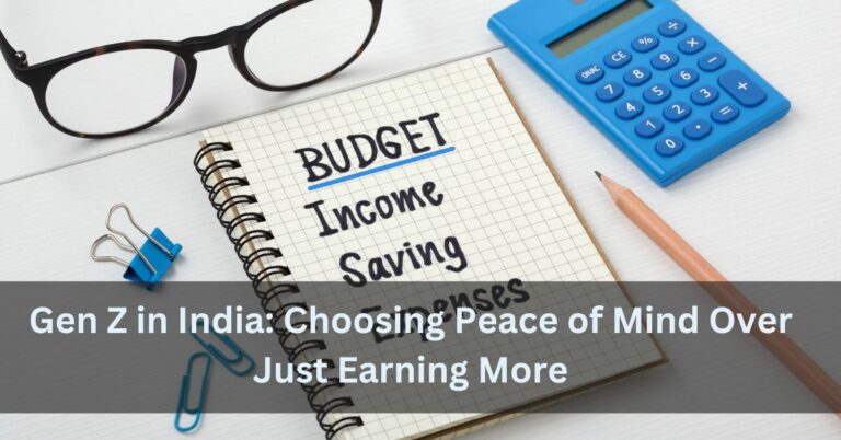 Gen Z in India: Choosing Peace of Mind Over Just Earning More