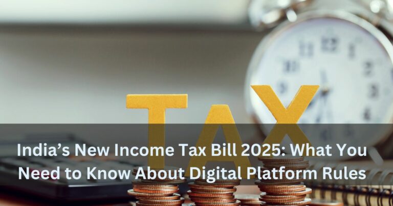 India’s New Income Tax Bill 2025: What You Need to Know About Digital Platform Rules