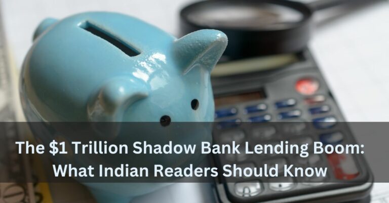 The $1 Trillion Shadow Bank Lending Boom: What Indian Readers Should Know