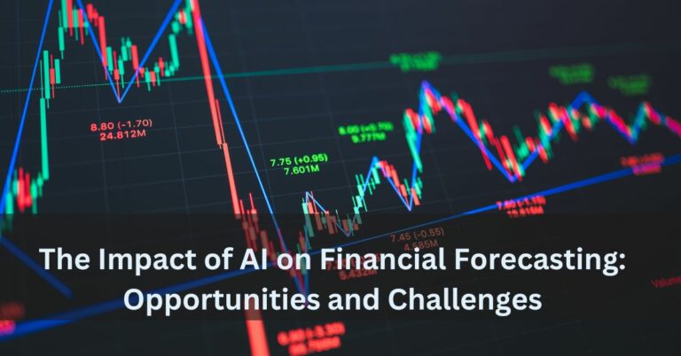 The Impact of AI on Financial Forecasting: Opportunities and Challenges