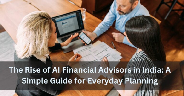 The Rise of AI Financial Advisors in India: A Simple Guide for Everyday Planning