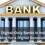 The Rise of Digital-Only Banks in India Simple Banking for a Digital Generation